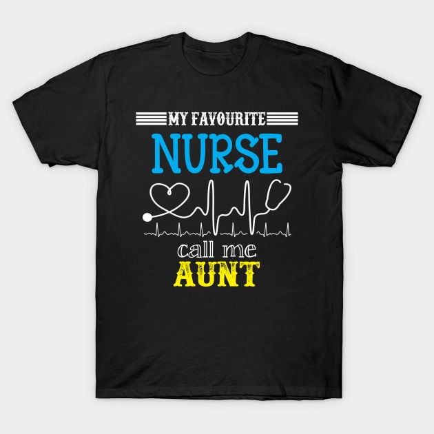 My Favorite Nurse Calls Me Aunt Funny Mother's Gift T-Shirt by DoorTees